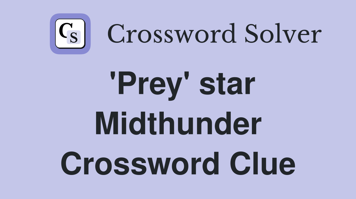 'Prey' star Midthunder Crossword Clue