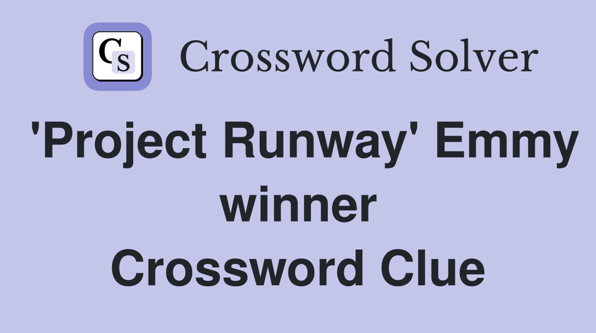 'Project Runway' Emmy winner Crossword Clue