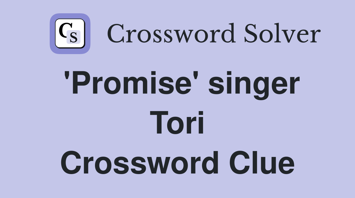 'Promise' singer Tori Crossword Clue