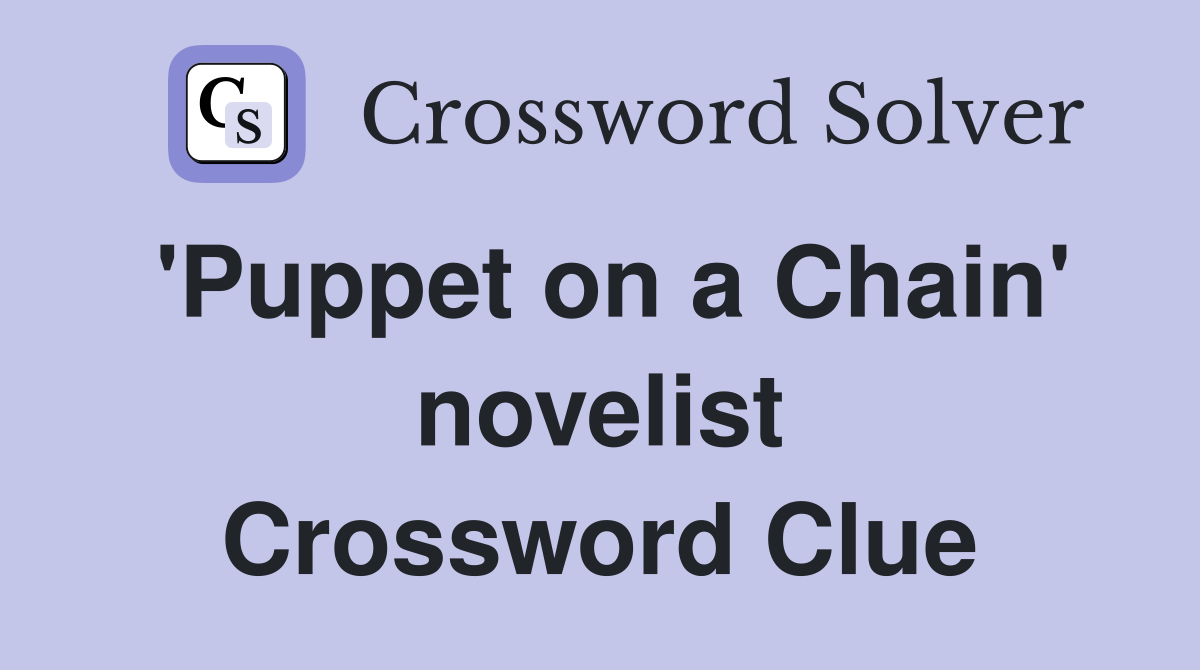 'Puppet on a Chain' novelist Crossword Clue