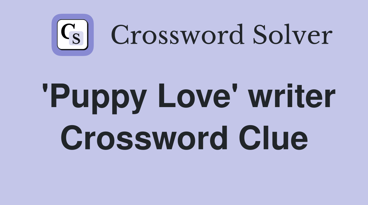 'Puppy Love' writer Crossword Clue