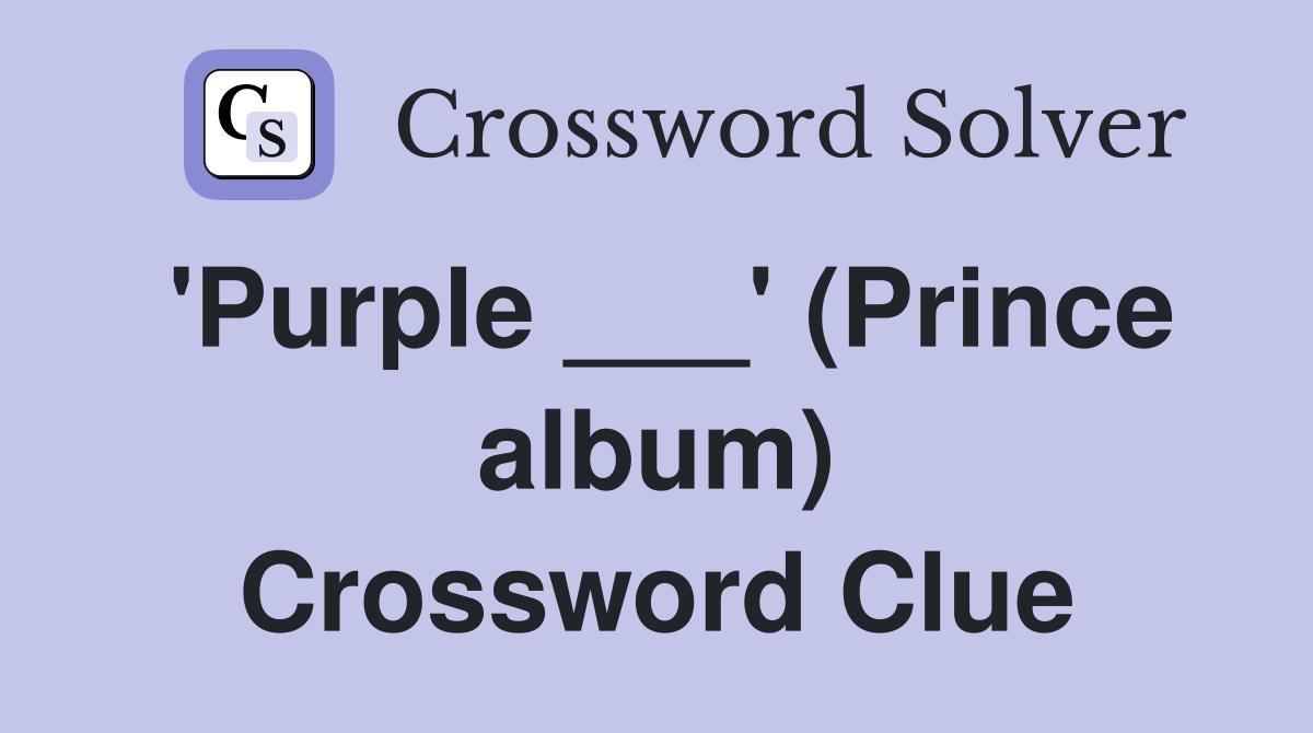 'Purple ___' (Prince album) Crossword Clue