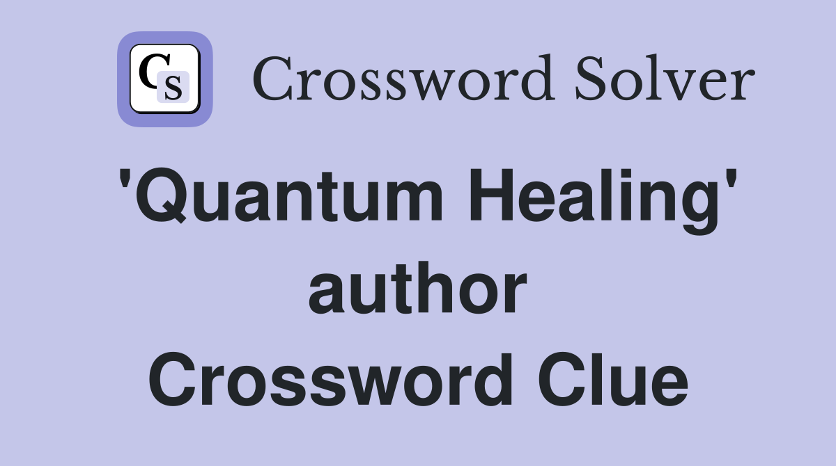 'Quantum Healing' author Crossword Clue