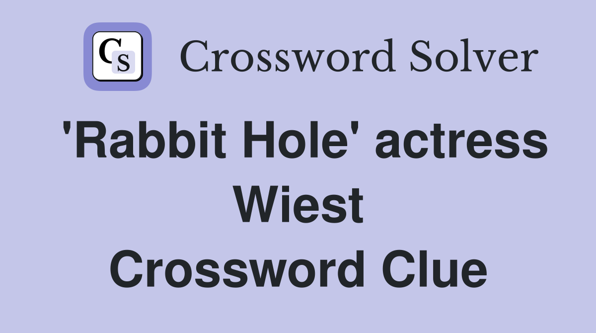 'Rabbit Hole' actress Wiest Crossword Clue