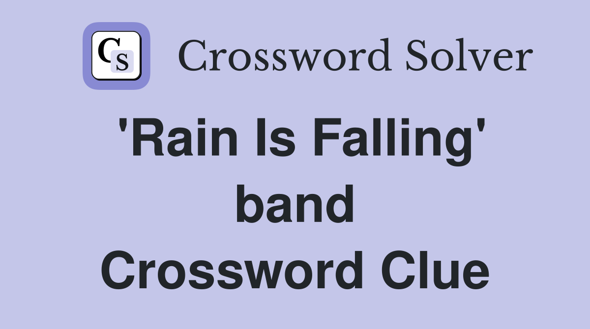 'Rain Is Falling' band Crossword Clue