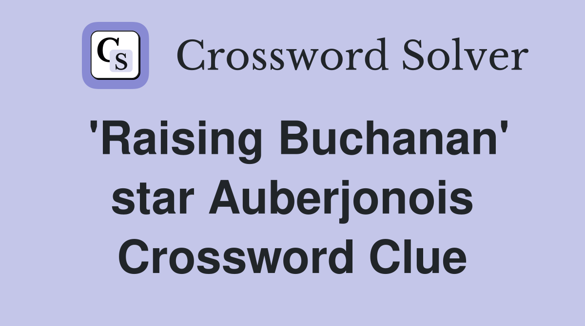 'Raising Buchanan' star Auberjonois Crossword Clue
