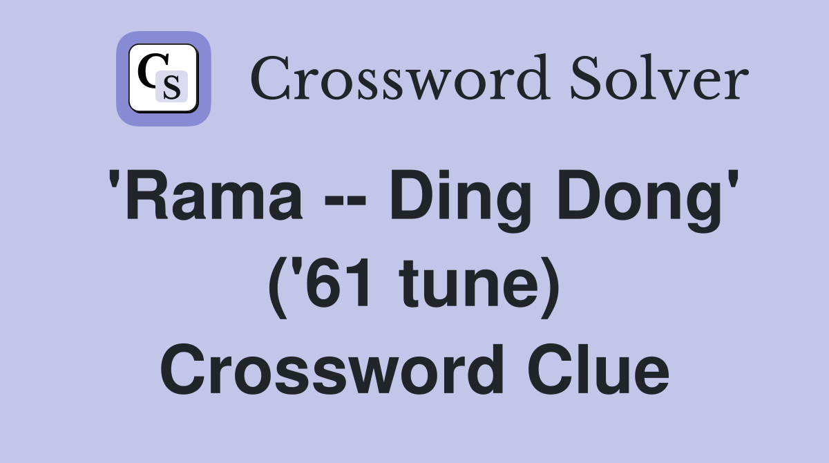 'Rama -- Ding Dong' ('61 tune) Crossword Clue
