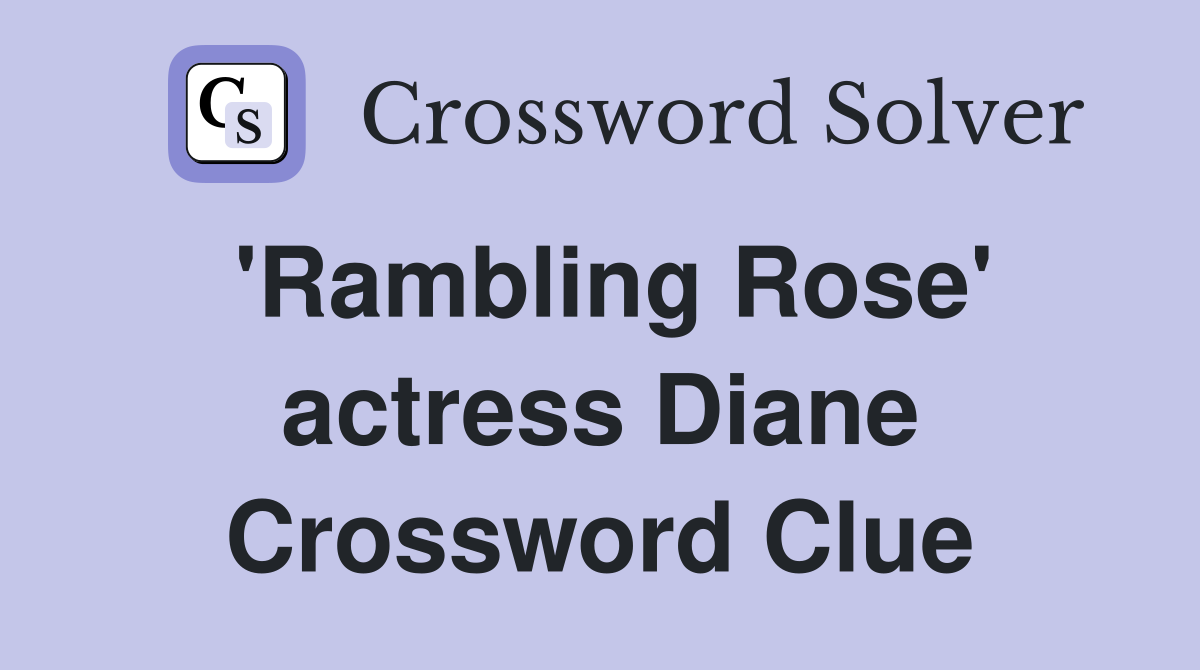 'Rambling Rose' actress Diane Crossword Clue