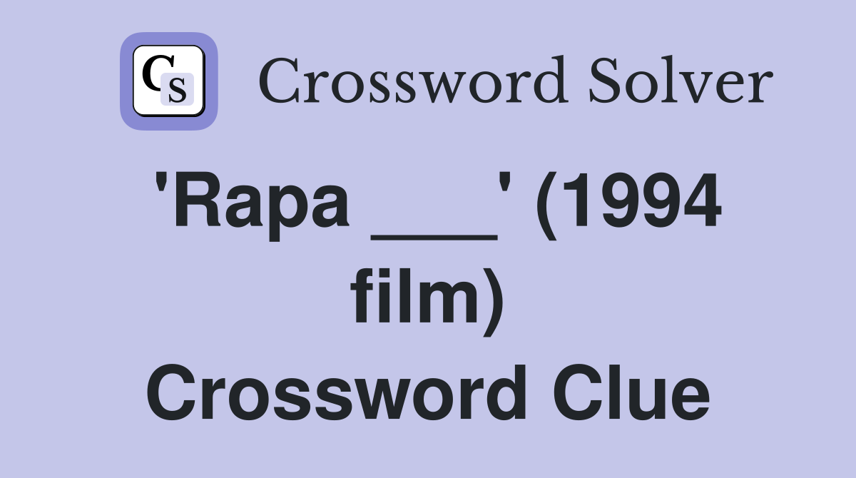 'Rapa ___' (1994 film) Crossword Clue
