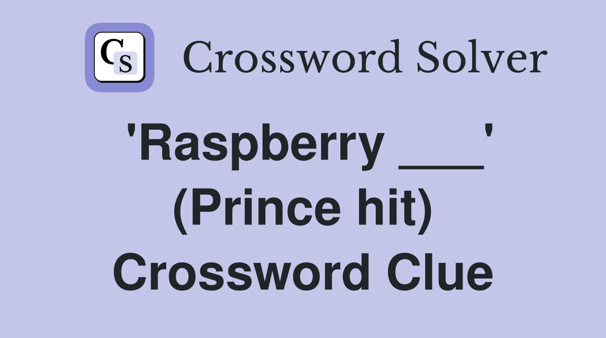'Raspberry ___' (Prince hit) Crossword Clue
