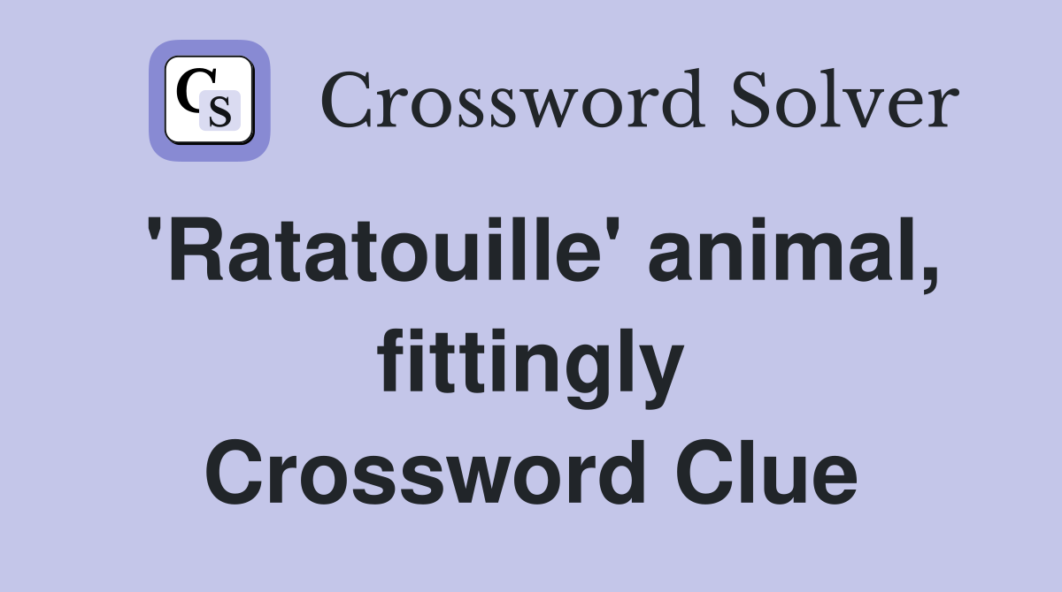 'Ratatouille' animal, fittingly Crossword Clue