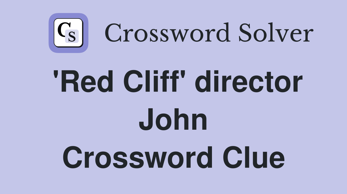'Red Cliff' director John Crossword Clue