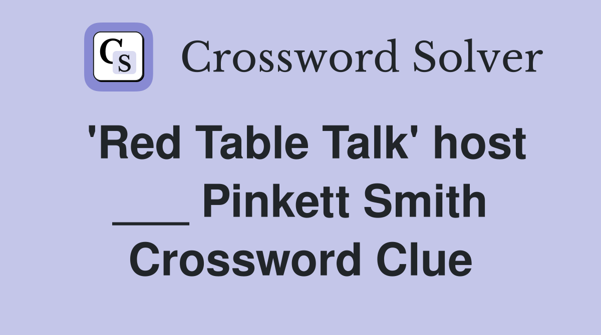 'Red Table Talk' host ___ Pinkett Smith Crossword Clue