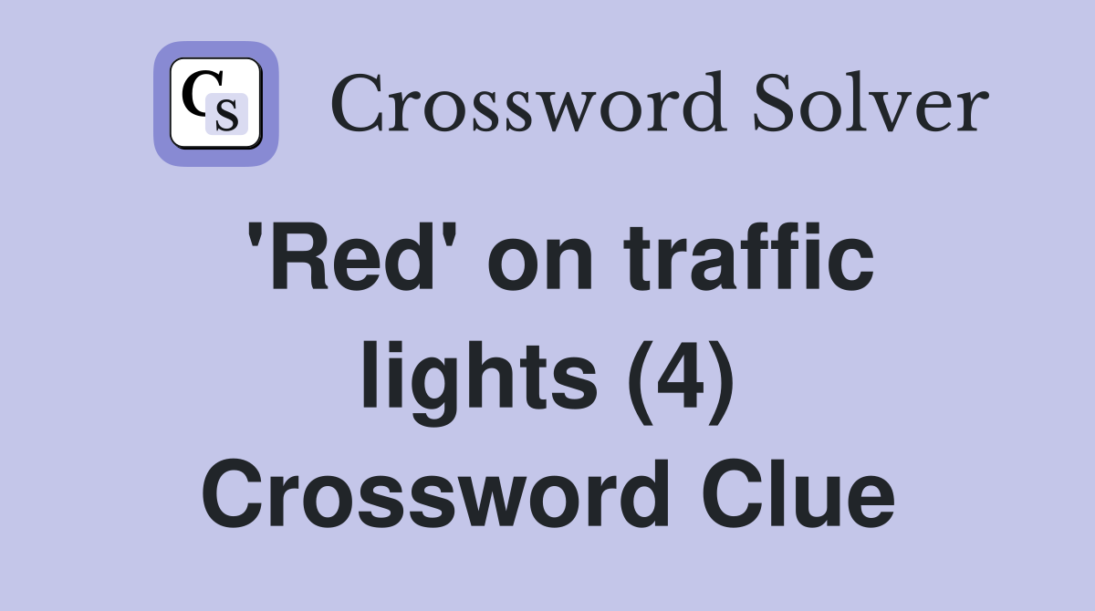 'Red' on traffic lights (4) Crossword Clue