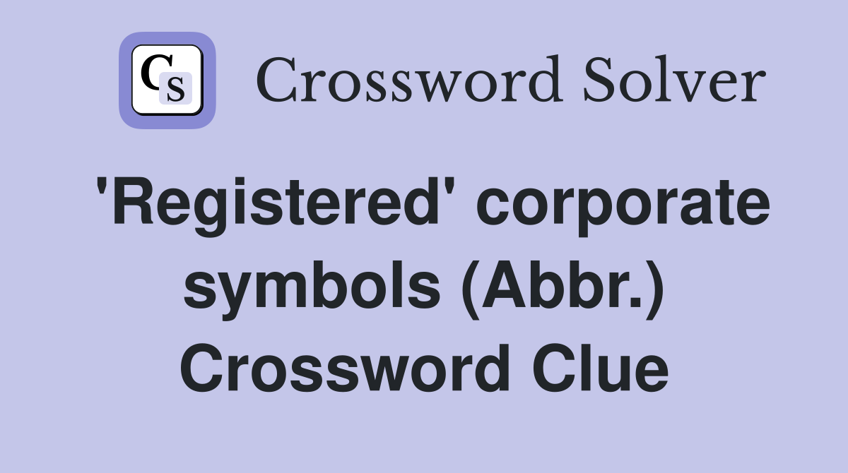 'Registered' corporate symbols (Abbr.) Crossword Clue