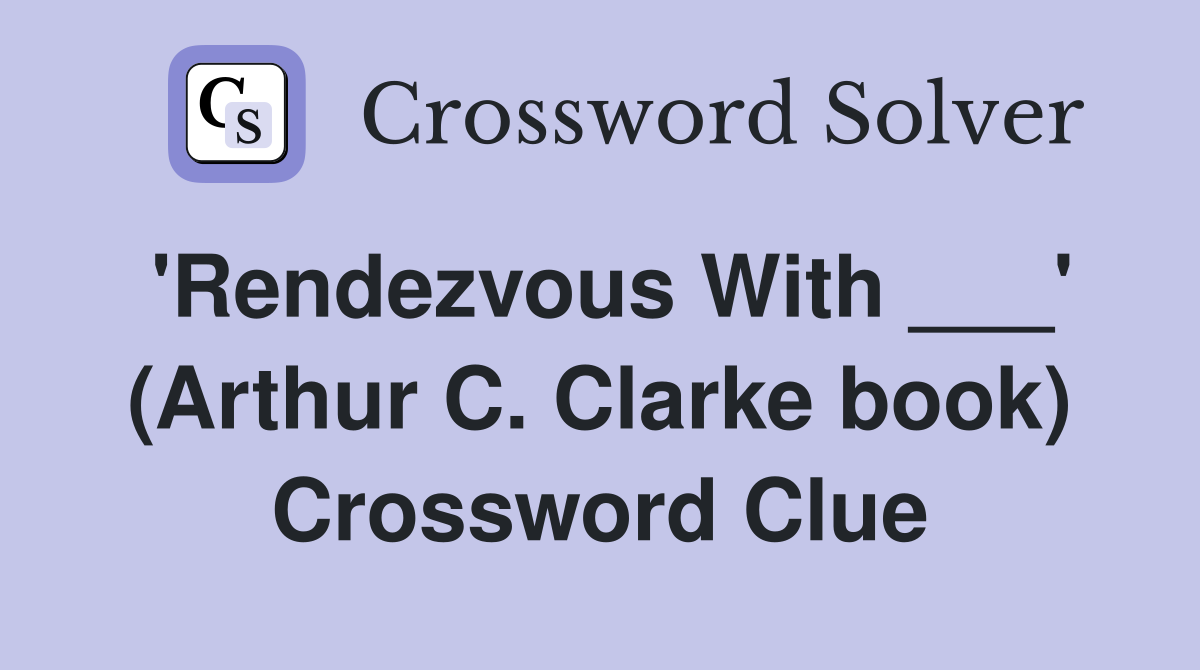 'Rendezvous With ___' (Arthur C. Clarke book) Crossword Clue