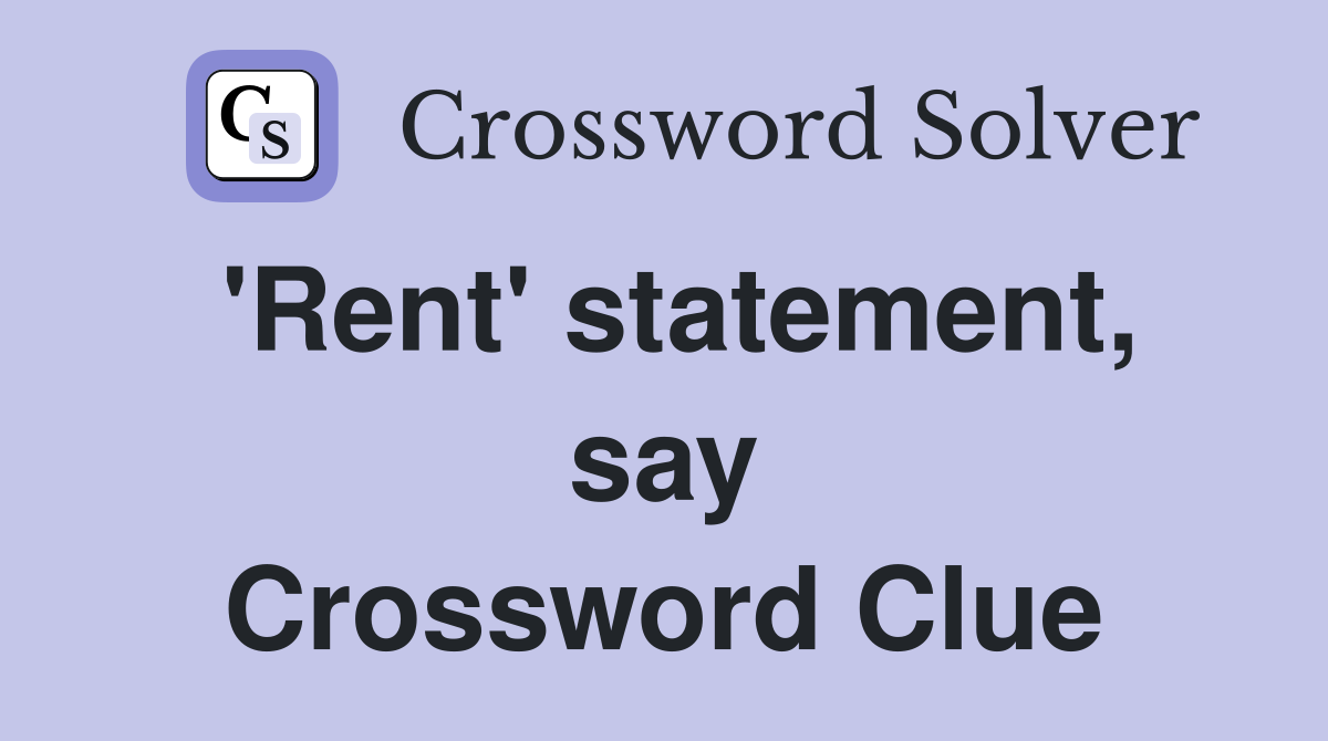 'Rent' statement, say Crossword Clue