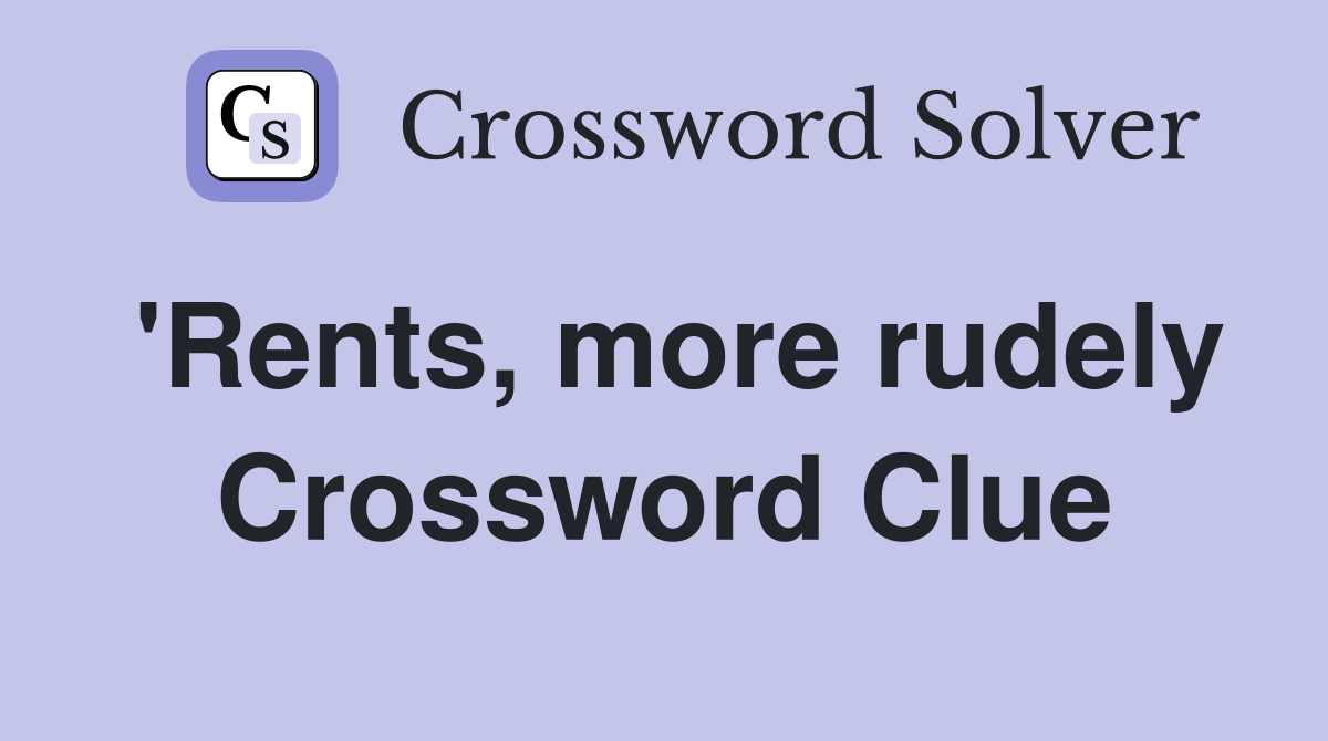 #39 Rents more rudely Crossword Clue Answers Crossword Solver