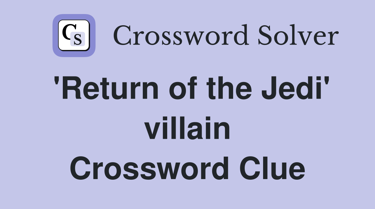 'Return of the Jedi' villain Crossword Clue