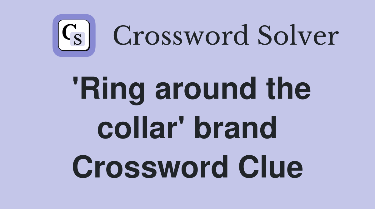 'Ring around the collar' brand Crossword Clue