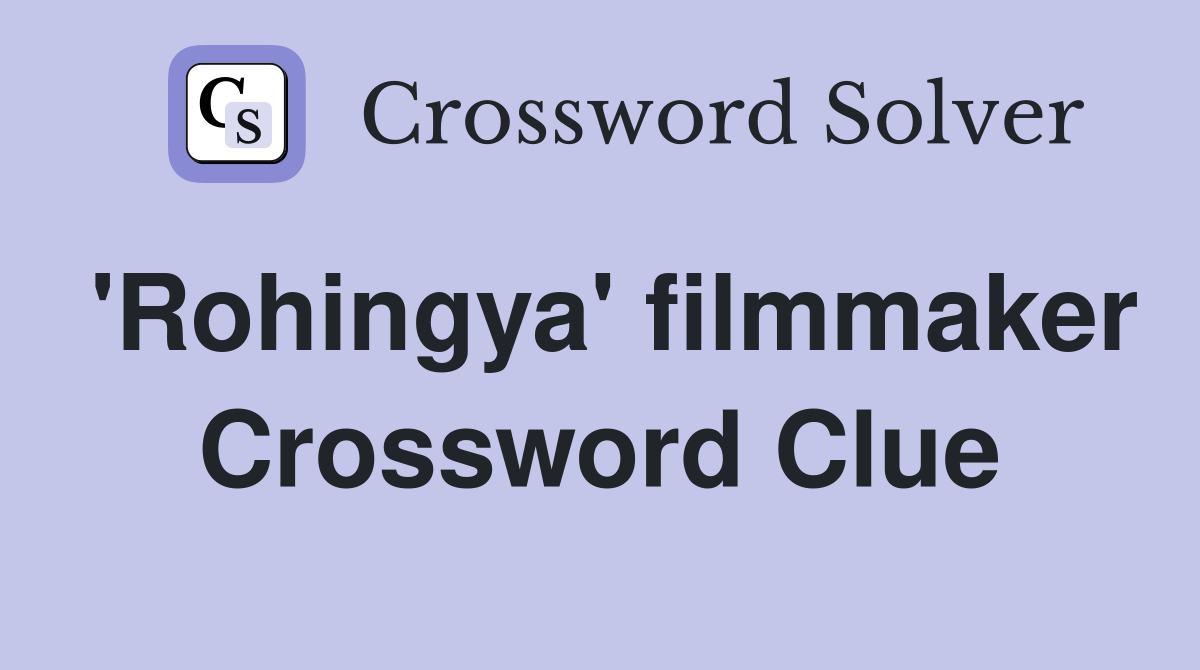 'Rohingya' filmmaker Crossword Clue