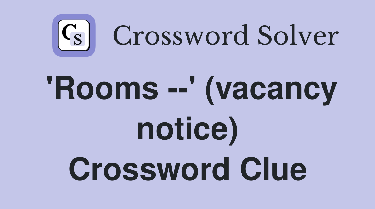 'Rooms --' (vacancy notice) Crossword Clue