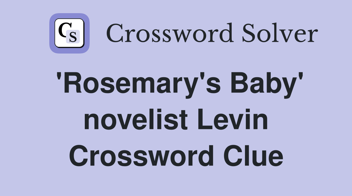 'Rosemary's Baby' novelist Levin Crossword Clue