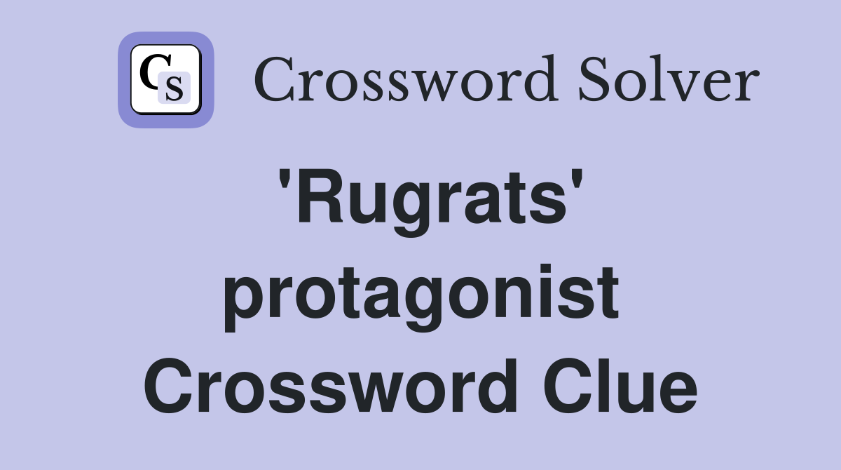'Rugrats' protagonist Crossword Clue