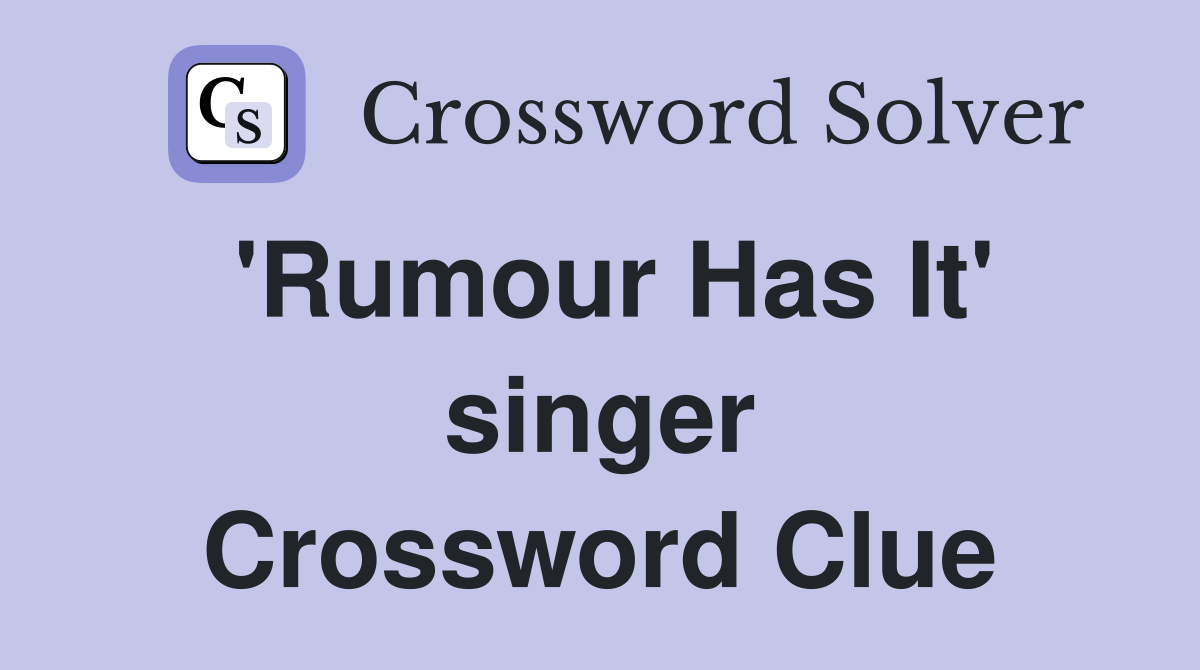 'Rumour Has It' singer Crossword Clue