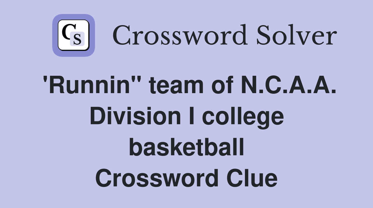 'Runnin'' team of N.C.A.A. Division I college basketball Crossword Clue