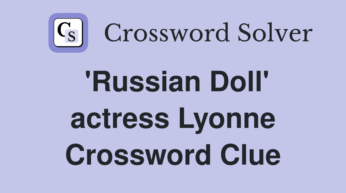 'Russian Doll' actress Lyonne Crossword Clue