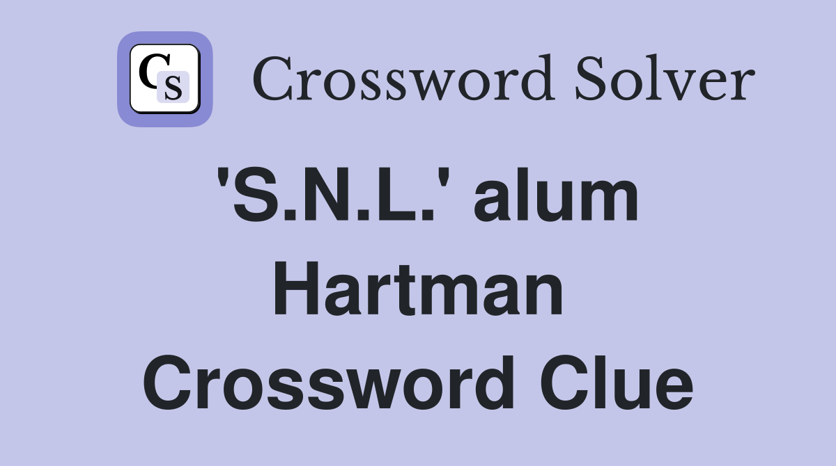 'S.N.L.' alum Hartman Crossword Clue