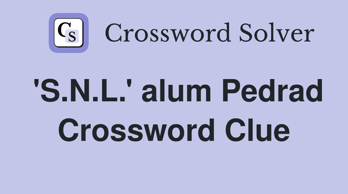 'S.N.L.' alum Pedrad Crossword Clue