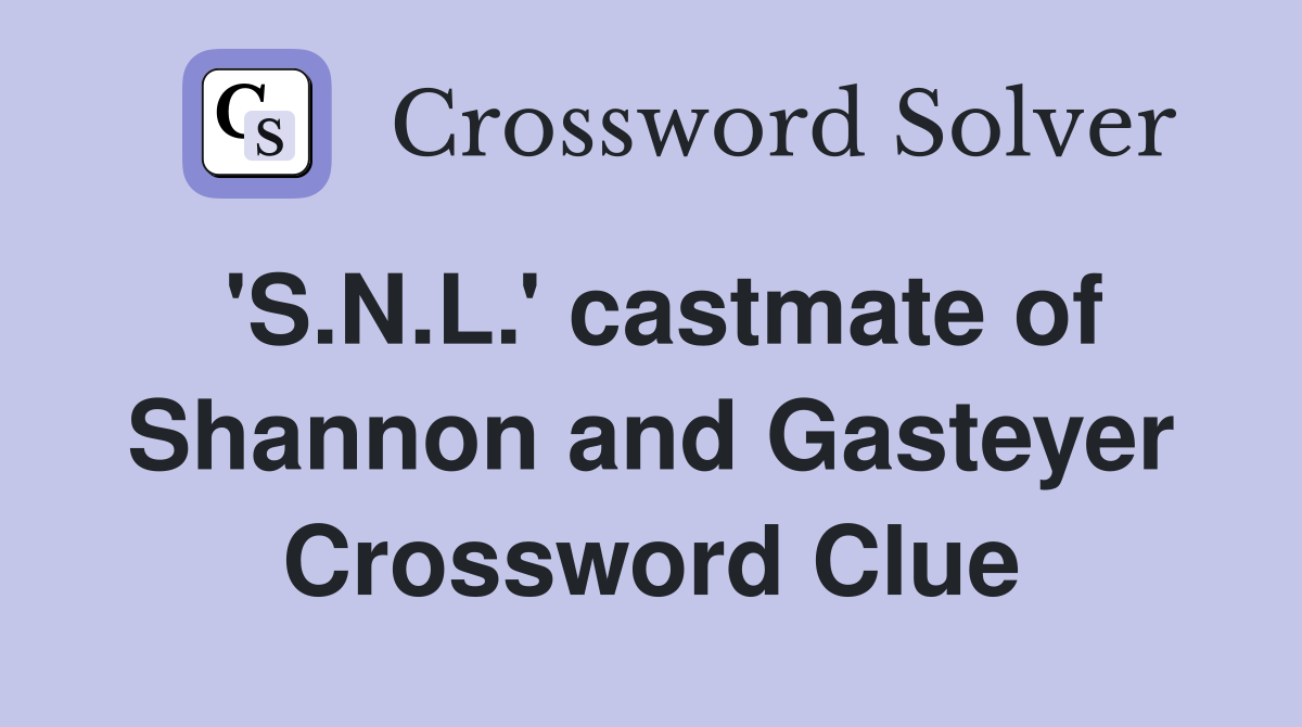 'S.N.L.' castmate of Shannon and Gasteyer Crossword Clue