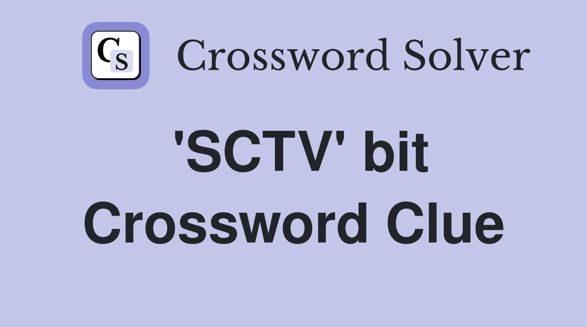 'SCTV' bit Crossword Clue