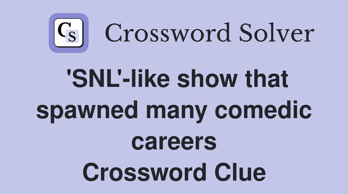 'SNL'-like show that spawned many comedic careers Crossword Clue