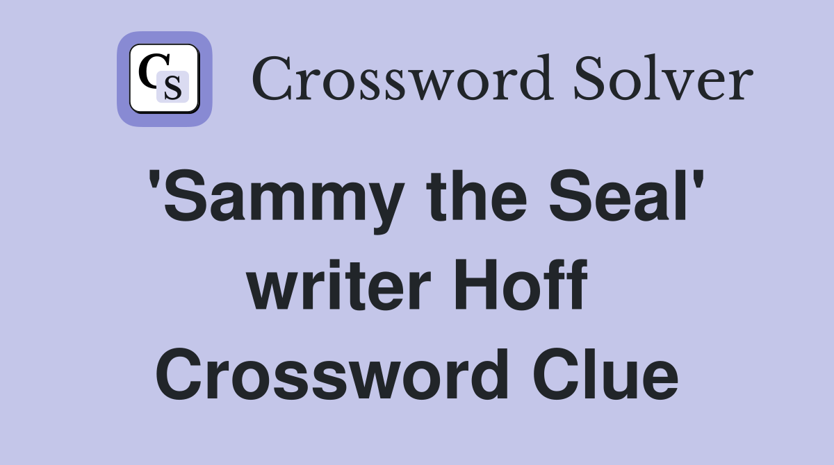 'Sammy the Seal' writer Hoff Crossword Clue