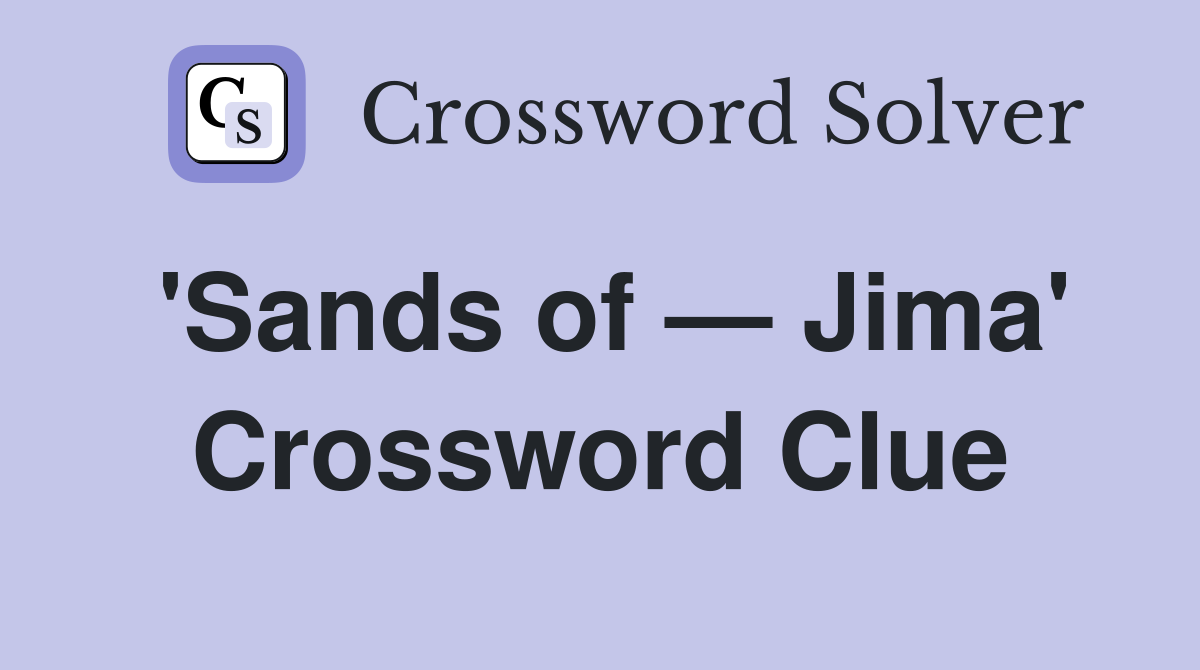'Sands of — Jima' Crossword Clue