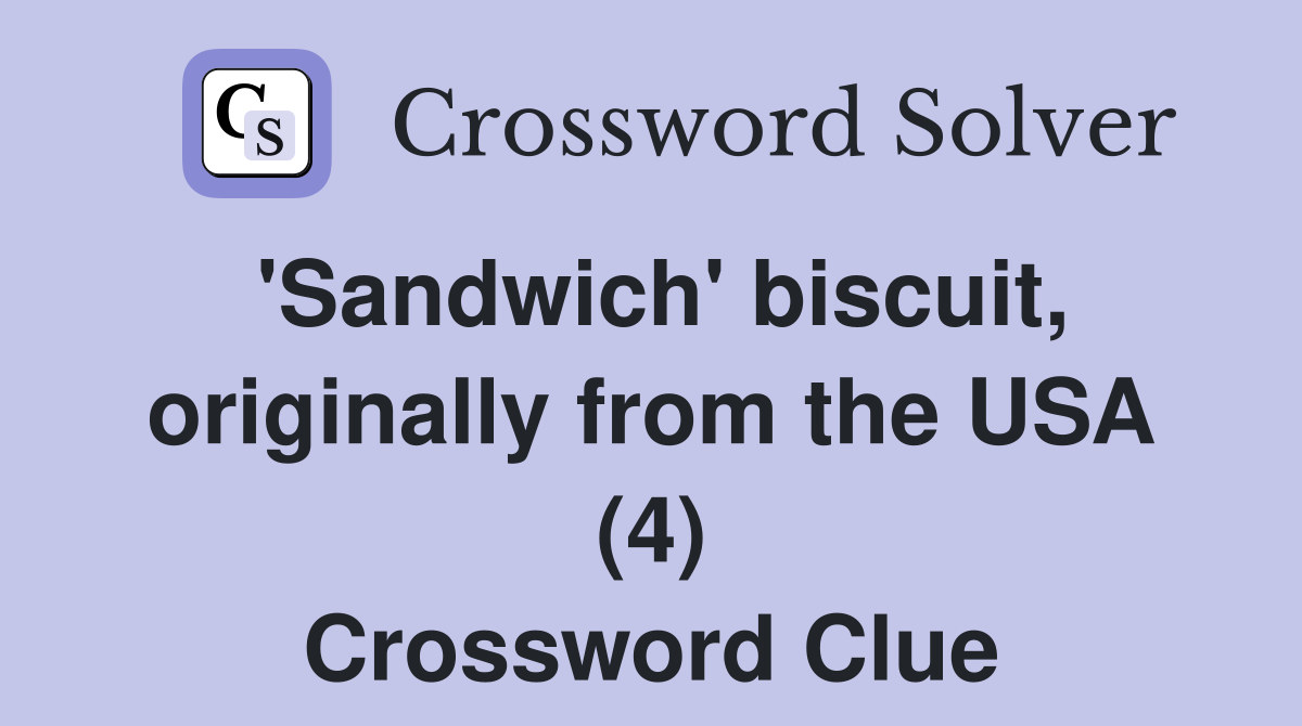 'Sandwich' biscuit, originally from the USA (4) Crossword Clue