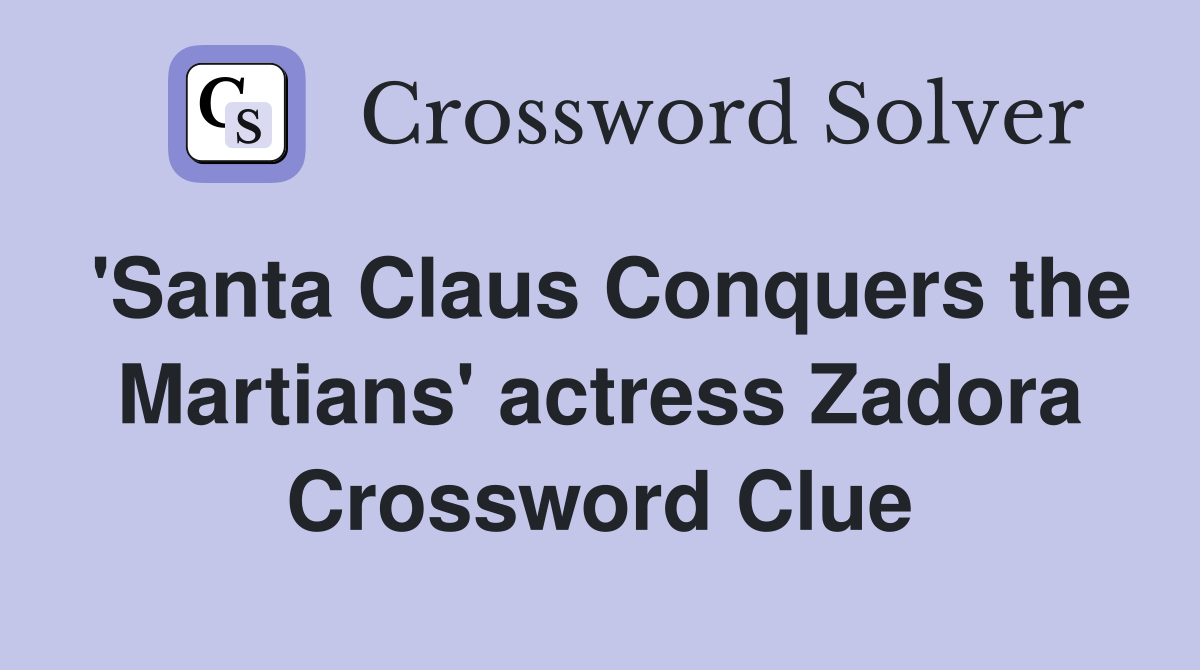 'Santa Claus Conquers the Martians' actress Zadora Crossword Clue
