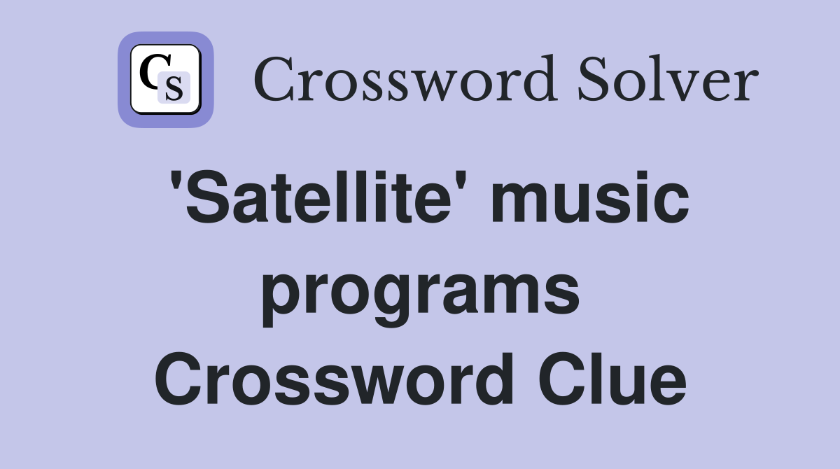 'Satellite' music programs Crossword Clue