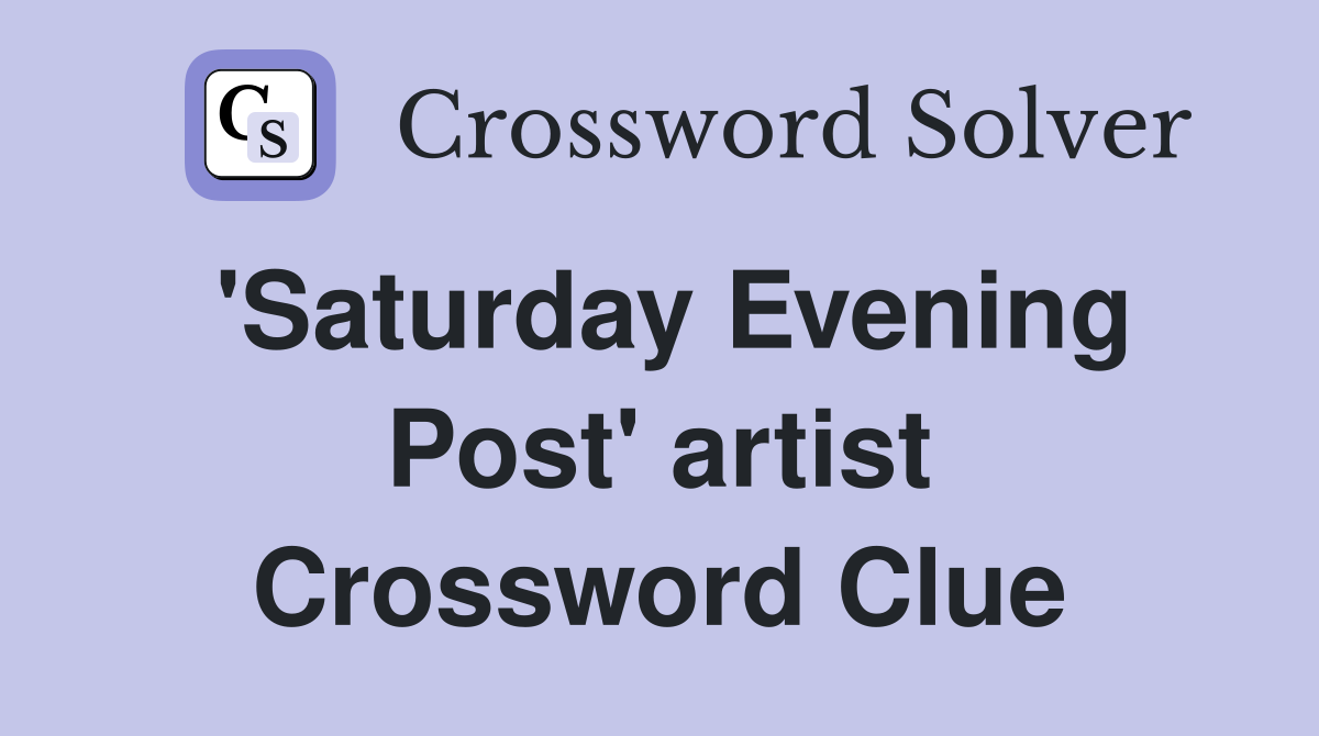 'Saturday Evening Post' artist Crossword Clue