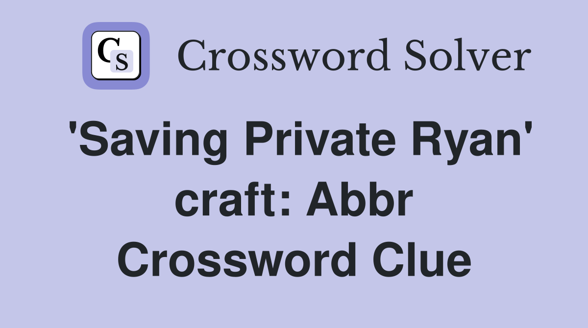 'Saving Private Ryan' craft: Abbr Crossword Clue