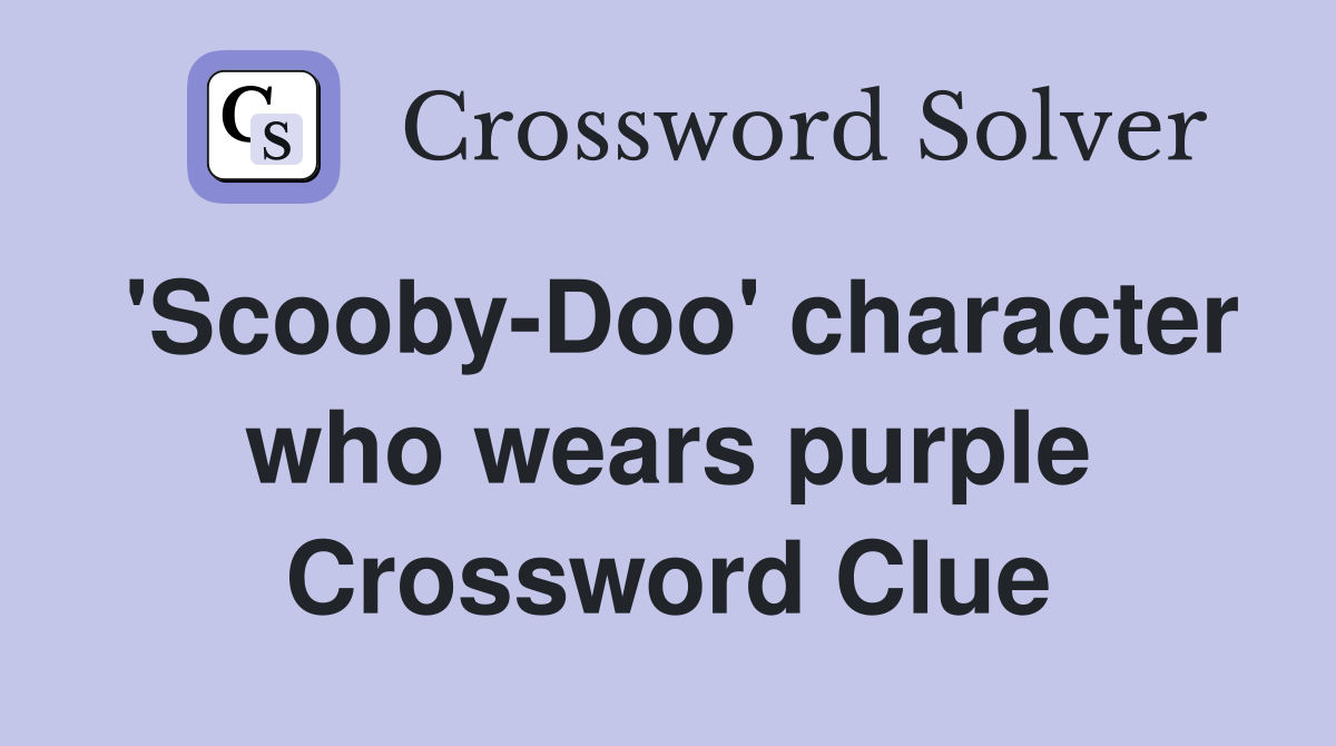 'Scooby-Doo' character who wears purple Crossword Clue