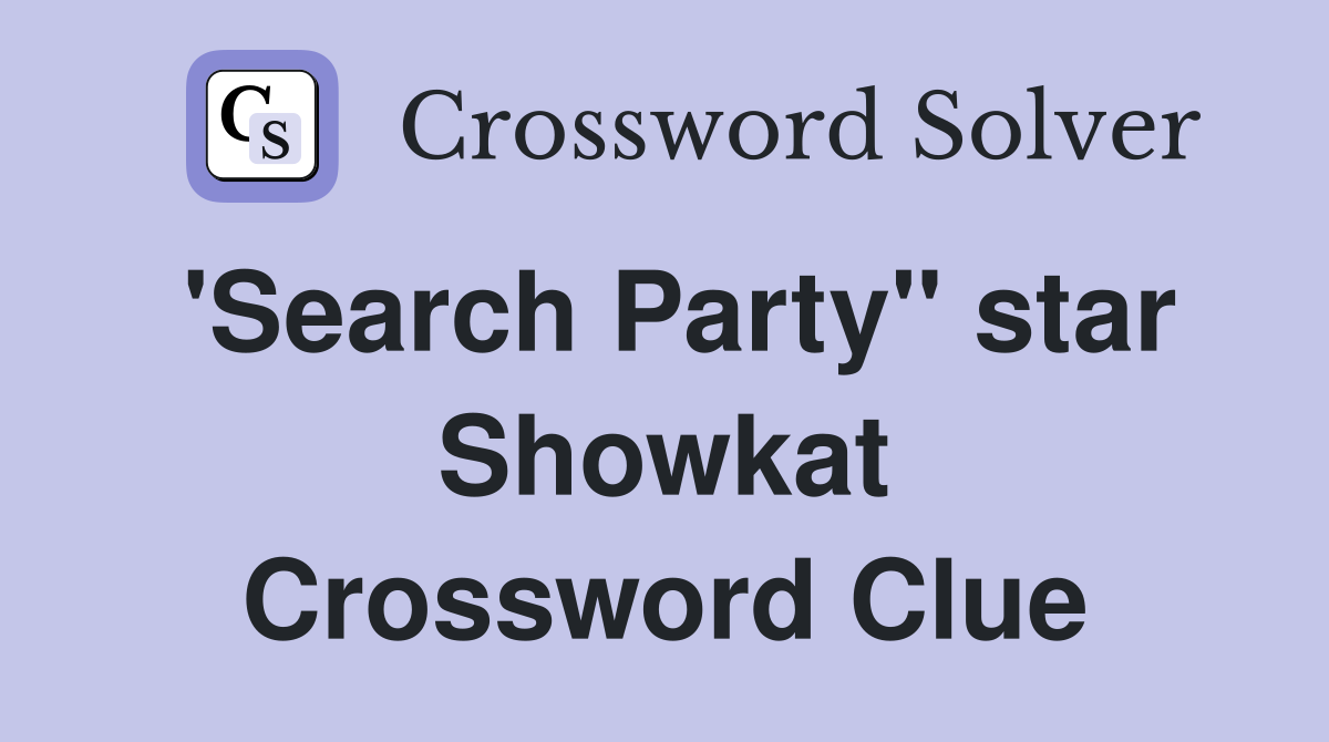 'Search Party" star Showkat Crossword Clue