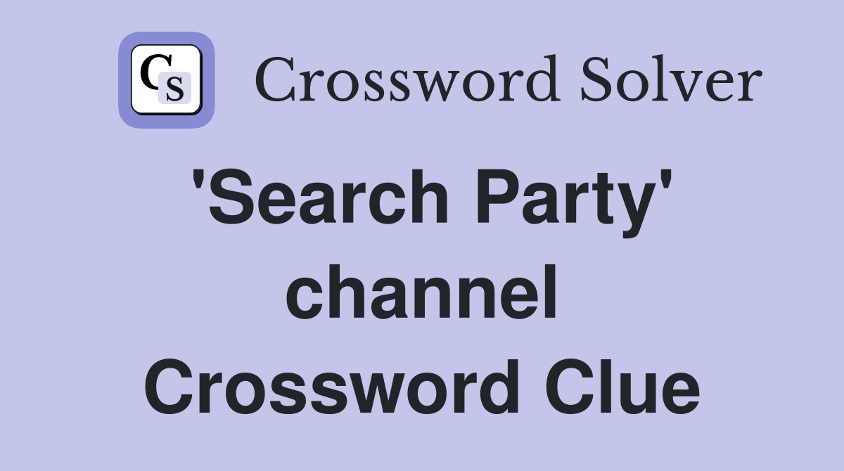 'Search Party' channel Crossword Clue