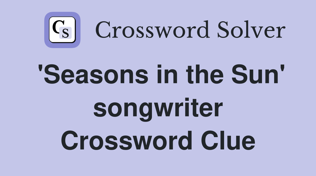 'Seasons in the Sun' songwriter Crossword Clue