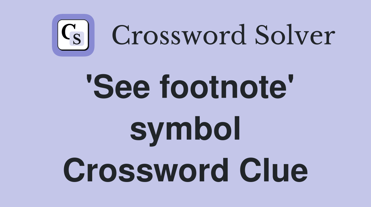 'See footnote' symbol Crossword Clue