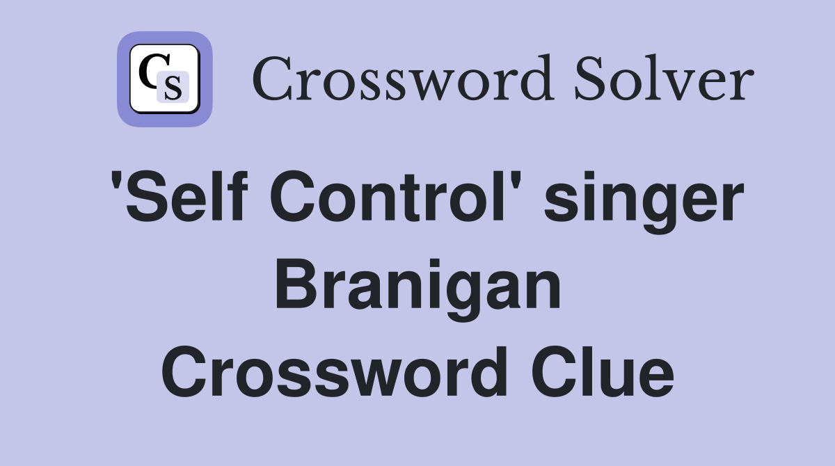 'Self Control' singer Branigan Crossword Clue
