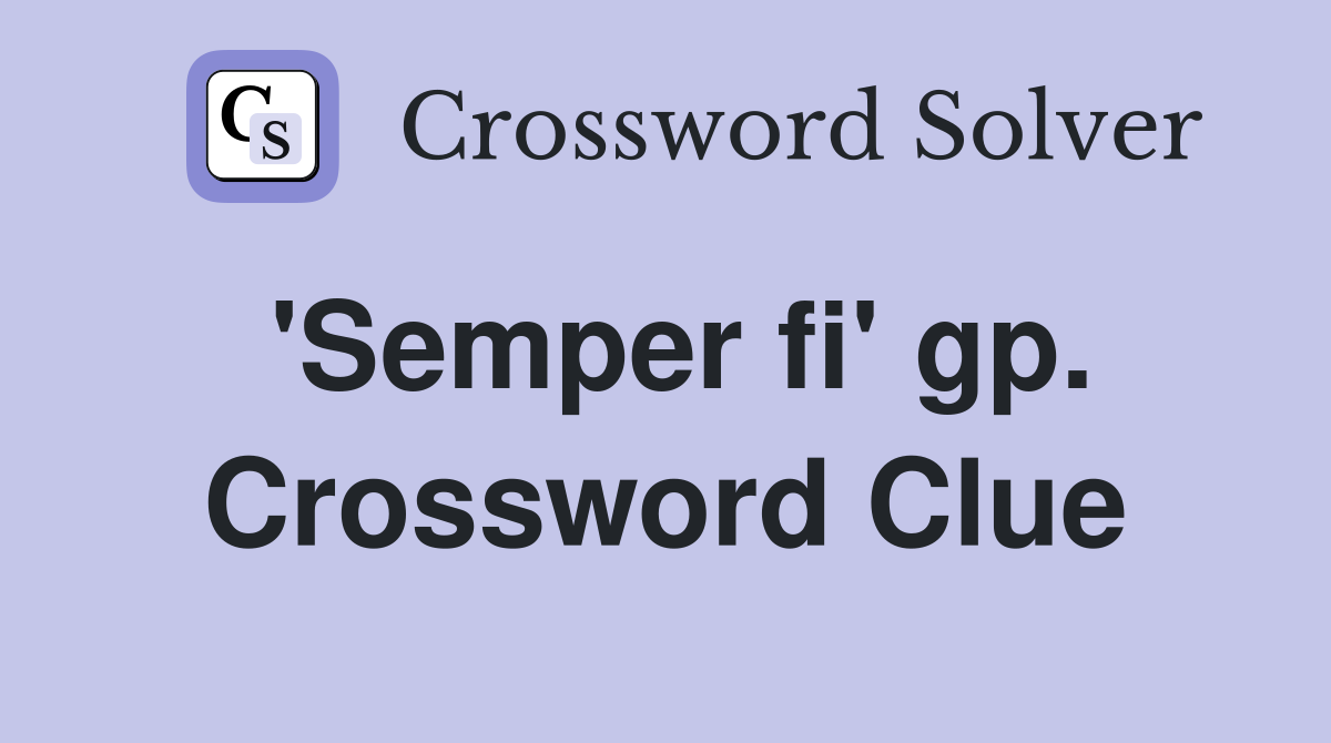 'Semper fi' gp. Crossword Clue